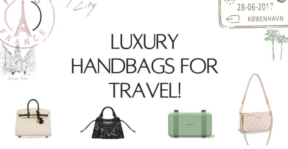 Top Handbags for Luxury Travel